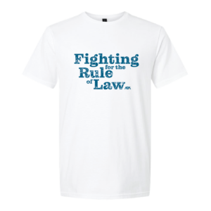 Fighting for the Rule of Law | White Tee